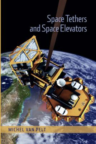 Könyv Space Tethers and Space Elevators Michel Van Pelt
