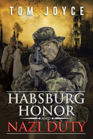 Könyv Habsburg Honor and Nazi Duty Tom Joyce