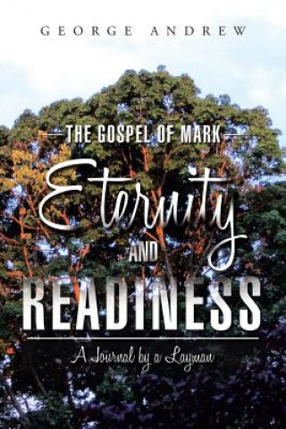 Knjiga Gospel of Mark - Eternity and Readiness George Andrew