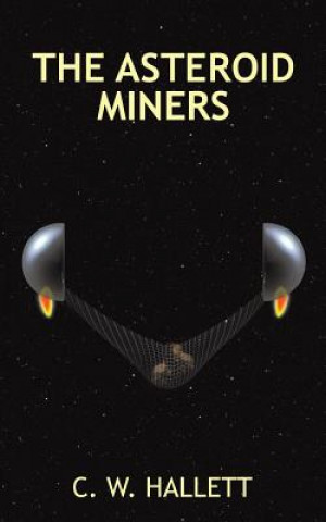 Книга Asteroid Miners C W Hallett