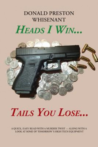 Kniha Heads I Win...Tails You Lose... Donald Preston Whisenant