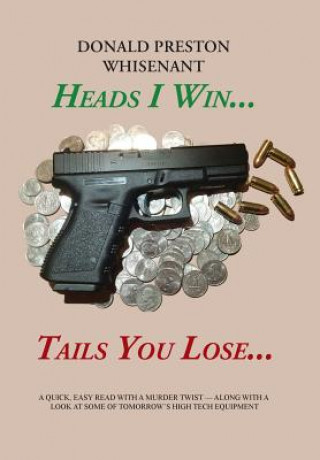 Carte Heads I Win...Tails You Lose... Donald Preston Whisenant