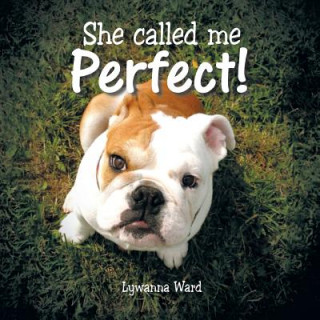 Knjiga She Called Me Perfect! Lywanna Ward