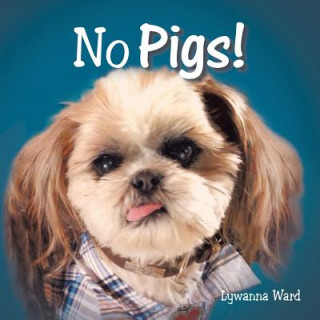 Knjiga No Pigs! Lywanna Ward