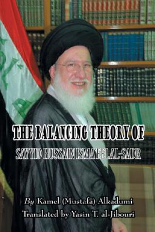 Kniha Balancing Theory of Sayyid Hussain Isma'eel Al-Sadr Kamel (Mustafa) Alkadumi