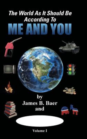 Carte World as It Should Be According to Me and YOU James B. Baer