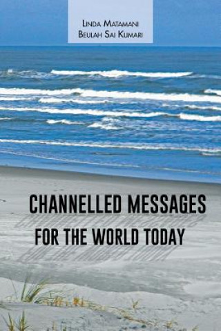 Könyv Channelled Messages for the World Today LINDA MATAMANI