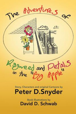 Könyv Adventures of Ragweed and Petals in the Big Apple Peter D. Snyder