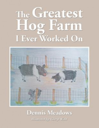 Carte Greatest Hog Farm I Ever Worked On Dennis Meadows