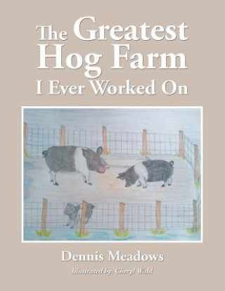 Kniha Greatest Hog Farm I Ever Worked On Dennis Meadows