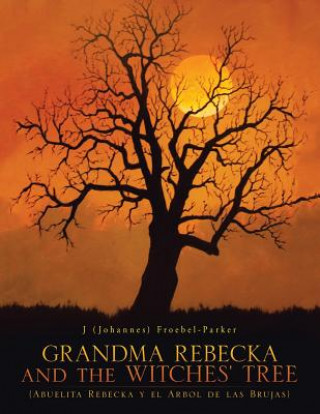 Könyv GRANDMA REBECKA and the WITCHES' TREE J  J FROEBEL-PARKER