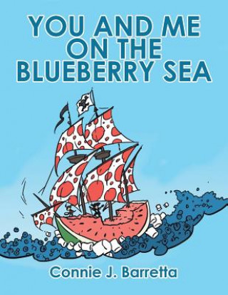 Livre You and Me on the Blueberry Sea CONNIE J. BARRETTA