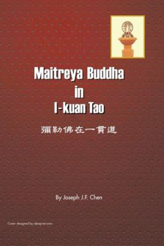 Kniha Maitreya Buddha in I-Kuan Tao JOSEPH J. F. CHEN