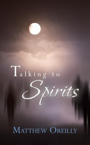 Knjiga Talking to Spirits MATTHEW OREILLY