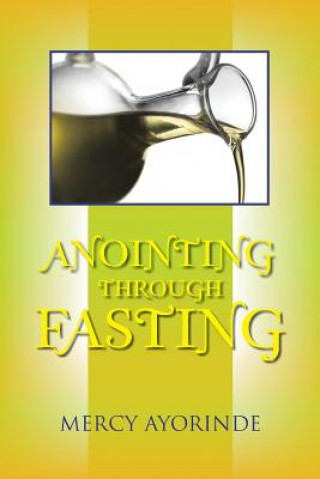 Buch Anointing Through Fasting Mercy Ayorinde