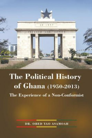 Könyv Political History of Ghana (1950-2013) DR. OBED YA ASAMOAH
