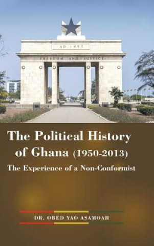 Carte Political History of Ghana (1950-2013) DR. OBED YA ASAMOAH