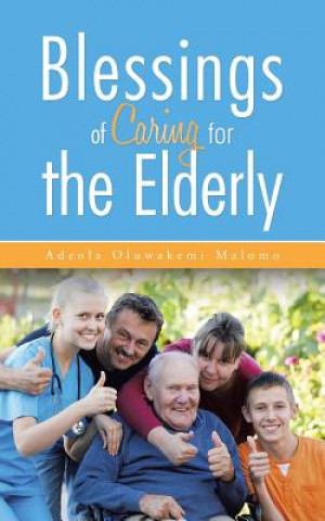 Könyv Blessings of Caring for the Elderly Adeola Oluwakemi Malomo