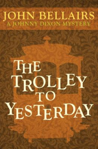 Kniha Trolley to Yesterday John Bellairs