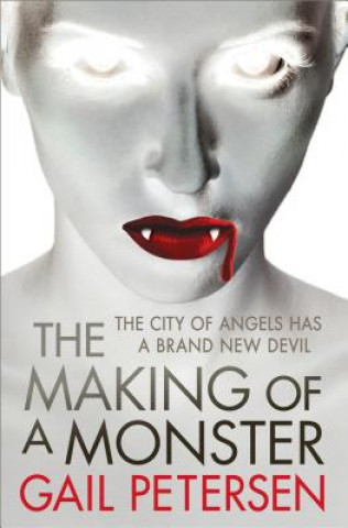 Könyv Making of a Monster Gail Petersen