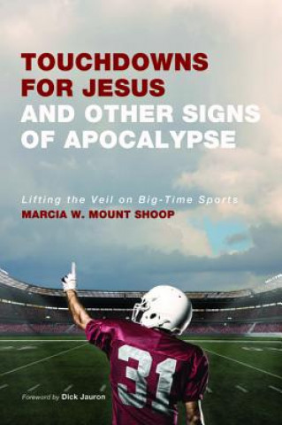 Kniha Touchdowns for Jesus and Other Signs of Apocalypse MARCIA MOUNT SHOOP