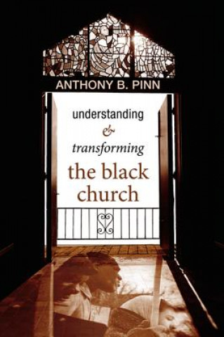 Carte Understanding and Transforming the Black Church ANTHONY B. PINN
