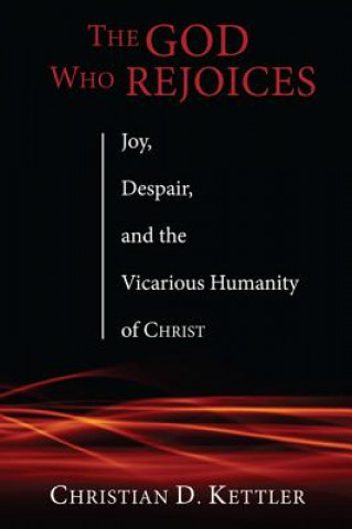 Kniha God Who Rejoices CHRISTIAN D KETTLER