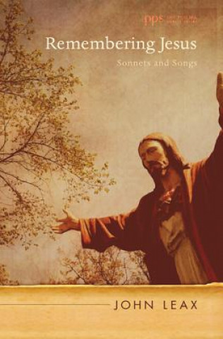 Könyv Remembering Jesus JOHN LEAX