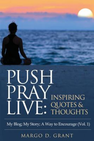 Книга Push Pray Live Margo D Grant