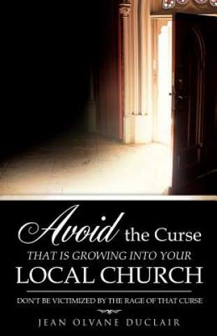 Книга Avoid the Curse That Is Growing Into Your Local Church Jean Olvane Duclair