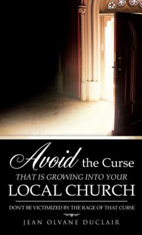 Книга Avoid the Curse That Is Growing Into Your Local Church Jean Olvane Duclair