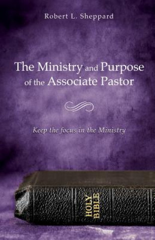 Carte Ministry and Purpose of the Associate Pastor ROBERT L. SHEPPARD