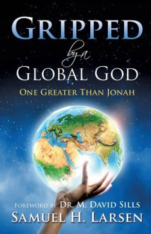 Kniha Gripped by a Global God Samuel H Larsen