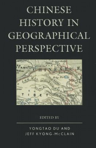 Könyv Chinese History in Geographical Perspective Yongtao Du