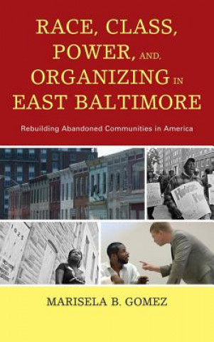 Carte Race, Class, Power, and Organizing in East Baltimore Marisela B. Gomez