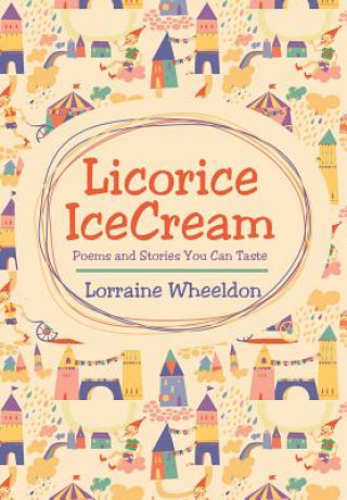Könyv Licorice Icecream Lorraine Wheeldon