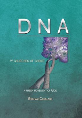 Книга DNA of Churches of Christ GRAHAM CARSLAKE