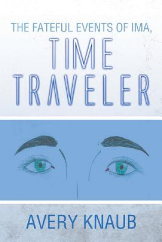 Könyv Fateful Events of Ima, Time Traveler Avery Knaub