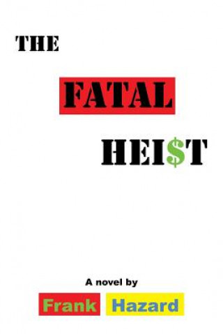 Könyv Fatal Heist Frank Hazard