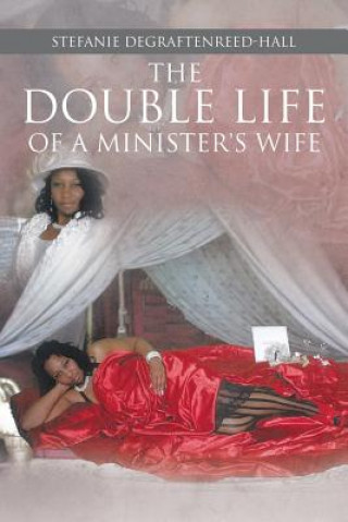 Carte Double Life of a Minister's Wife Stefanie Degraftenreed-Hall