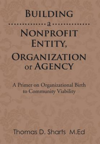 Libro Building a Nonprofit Entity, Organization or Agency Thomas D. Sharts