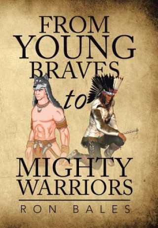 Kniha From Young Braves to Mighty Warriors Ron Bales