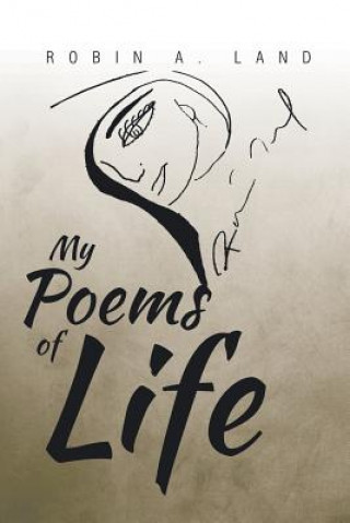 Kniha My Poems of Life ROBIN A. LAND