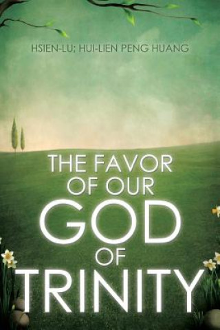 Kniha Favor of Our God of Trinity Hui-Lien Peng Huang