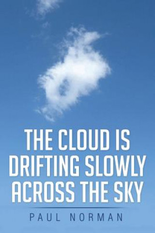 Könyv Cloud Is Drifting Slowly Across the Sky PAUL NORMAN