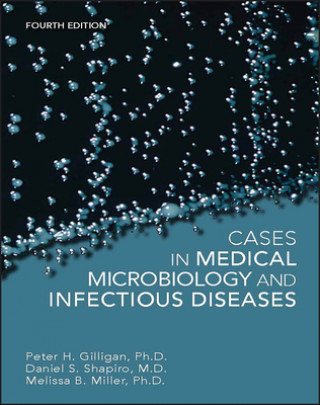 Kniha Cases in Medical Microbiology and Infectious Diseases, Fourth Edition Peter H. Gilligan
