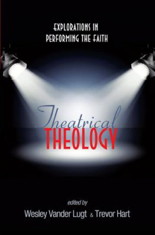 Kniha Theatrical Theology Trevor A. Hart
