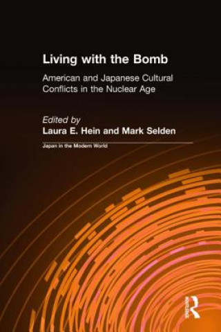 Carte Living with the Bomb: American and Japanese Cultural Conflicts in the Nuclear Age Laura E. Hein
