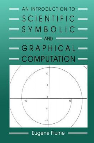 Carte Introduction to Scientific, Symbolic, and Graphical Computation Eugene L. Fiume