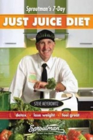 Livre Sproutman's 7-Day Just Juice Diet Steve Meyerowitz